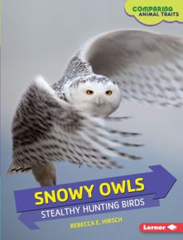 Library Binding Snowy Owls: Stealthy Hunting Birds Book