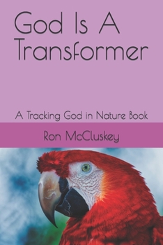 Paperback God Is A Transformer: A Tracking God in Nature Book