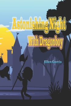 Paperback Astonishing Night With Dragonboy: A Tale of Magic, Friendship, and Adventure Book