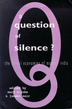 Paperback A Question of Silence: The Sexual Economies of Modern India Book