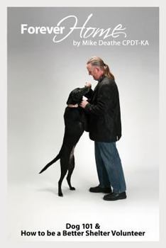 Paperback Forever Home...: Dog Training 101 & How to Be a Better Shelter Volunteer Book