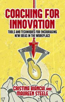 Hardcover Coaching for Innovation: Tools and Techniques for Encouraging New Ideas in the Workplace Book