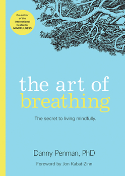 Paperback The Art of Breathing: The Secret to Living Mindfully Book