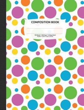 Bright Polka Dots Composition Notebook, College Ruled: Lined Student Exercise Book