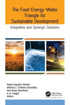 Hardcover The Food-Energy-Water Triangle for Sustainable Development: Integrative and Synergic Solutions Book
