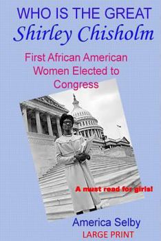 Paperback Who is the Great Shirley Chrisholm LARGE PRINT: First African American Woman to be Elected To Congress [Large Print] Book