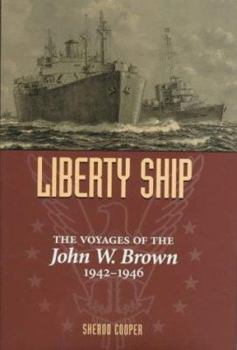 Liberty Ship: The Voyages of the John W. Brown, 1942-1946