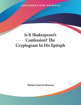 Paperback Is It Shakespeare's Confession? The Cryptogram In His Epitaph Book