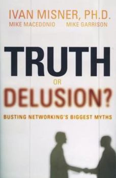 Hardcover Truth or Delusion?: Busting Networking's Biggest Myths Book