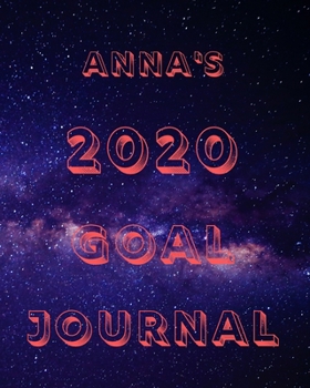 Anna's 2020 Goal Book: 2020 New Year Planner Goal Journal Gift for Anna  / Notebook / Diary / Unique Greeting Card Alternative