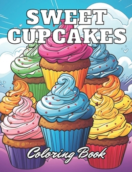 Paperback Sweet Cupcakes Coloring Book: 100+ High-quality Illustrations for All Ages Book