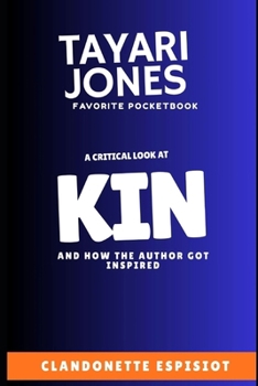 TAYARI JONES FAVORITE POCKETBOOK: A CRITICAL LOOK AT KIN AND HOW THE AUTHOR GOT INSPIRED