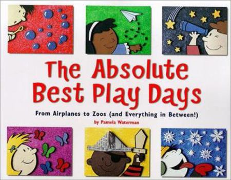 Paperback The Absolute Best Play Days: From Airplanes to Zoos (and Everything in Between!) Book