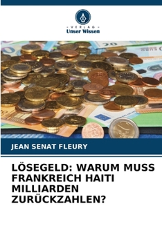 Paperback Lösegeld: Warum Muss Frankreich Haiti Milliarden Zurückzahlen? [German] Book