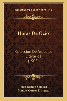 Horas De Ocio: Coleccion De Articulos Literarios (1905)