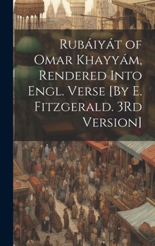 Hardcover Rubáiyát of Omar Khayyám, Rendered Into Engl. Verse [By E. Fitzgerald. 3Rd Version] Book