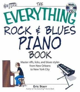Paperback The Everything Rock & Blues Piano Book: Master Riffs, Licks, and Blues Styles from New Orleans to New York City [With CD] Book