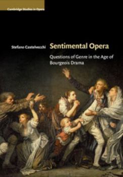 Sentimental Opera: Questions of Genre in the Age of Bourgeois Drama - Book  of the Cambridge Studies in Opera