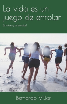Paperback La vida es un juego de enrolar: (Enrolas y te enrolas) [Spanish] Book