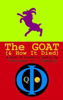 Paperback The Goat (& How It Died): A book of eccentric poetry Book