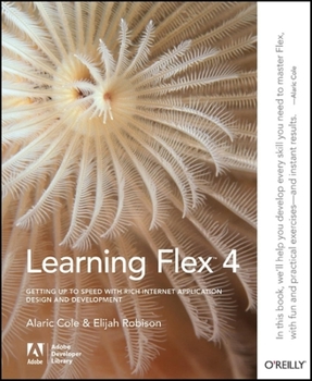 Paperback Learning Flex 4: Getting Up to Speed with Rich Internet Application Design and Development Book