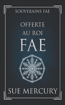 Offerte au Roi fae (Souverains fae) (French Edition)