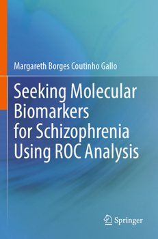 Paperback Seeking Molecular Biomarkers for Schizophrenia Using Roc Analysis Book