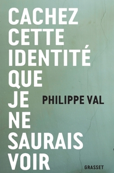 Paperback Cachez Cette Identite Que Je Ne Saurais Voir [French] Book