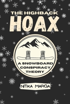 Paperback The Highback Hoax: A Snowboard Conspiracy Theory Book