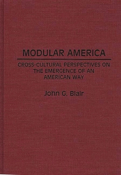 Hardcover Modular America: Cross-Cultural Perspectives on the Emergence of an American Way Book