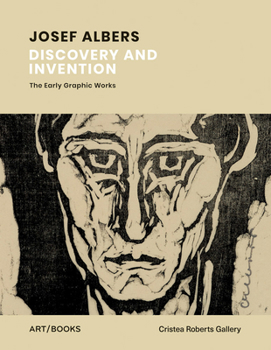 Hardcover Josef Albers: Discovery and Invention: The Early Graphic Works Book