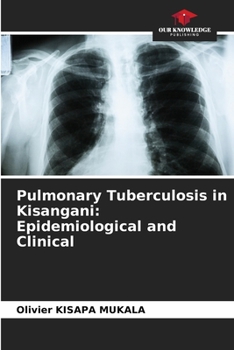 Paperback Pulmonary Tuberculosis in Kisangani: Epidemiological and Clinical Book