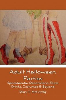 Paperback Adult Halloween Parties: Spooktacular Decorations, Food, Drinks, Costumes & Beyond Book