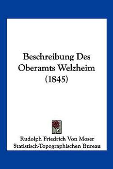 Paperback Beschreibung Des Oberamts Welzheim (1845) [German] Book