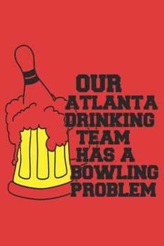 Paperback Our atlanta drinking team has a bowling problem: 6x9 inch - lined - ruled paper - notebook - notes Book
