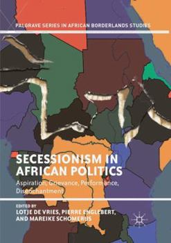 Paperback Secessionism in African Politics: Aspiration, Grievance, Performance, Disenchantment Book