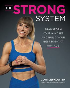 Strong System: Transform Your Mindset and Build Your Best Body at Any Age