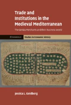 Hardcover Trade and Institutions in the Medieval Mediterranean: The Geniza Merchants and Their Business World Book