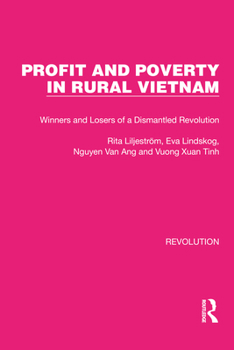 Profit and Poverty in Rural Vietnam: Winners and Losers of a Dismantled Revolution