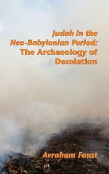 Hardcover Judah in the Neo-Babylonian Period: The Archaeology of Desolation Book