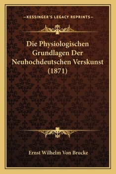 Paperback Die Physiologischen Grundlagen Der Neuhochdeutschen Verskunst (1871) [German] Book