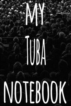 My Tuba Notebook: The perfect gift for the musician in your life - 119 page lined journal!