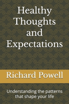Healthy Thoughts and Expectations: Understanding the patterns that shape your life (Inspiring Y.O.U., Heal Deep, Rise Strong, Live Whole, Mini-book Series)