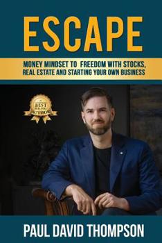 Paperback Escape: Money Mindset To Freedom With Stocks, Real Estate And Starting Your Own Business Book