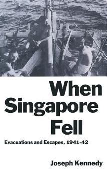 Hardcover When Singapore Fell: Evacuations and Escapes, 1941-42 Book