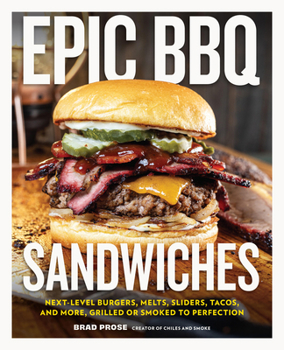 Hardcover Epic BBQ Sandwiches: Next-Level Burgers, Melts, Sliders, Tacos, and More, Grilled or Smoked to Perfection Book