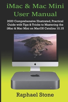 Paperback iMac & Mac Mini User Manual: 2020 Comprehensive Illustrated, Practical Guide with Tips & Tricks to Mastering the iMac & Mac Mini on MacOS Catalina Book