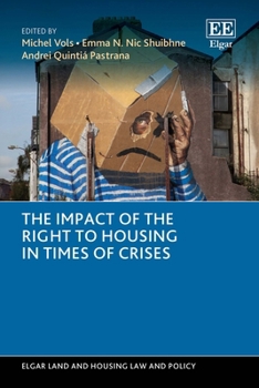 The Impact of the Right to Housing in Times of Crises (Elgar Land and Housing Law and Policy series)