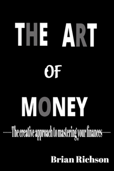 Paperback The art of money: The creative approach to mastering your finances Book