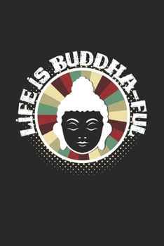 Life is buddha-ful: 6x9 Buddha  | grid | squared paper | notebook | notes